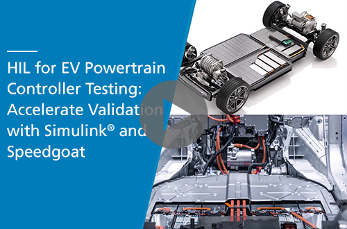 HIL for EV Powertrain Controller Testing: Accelerate Validation with Simulink® and Speedgoat